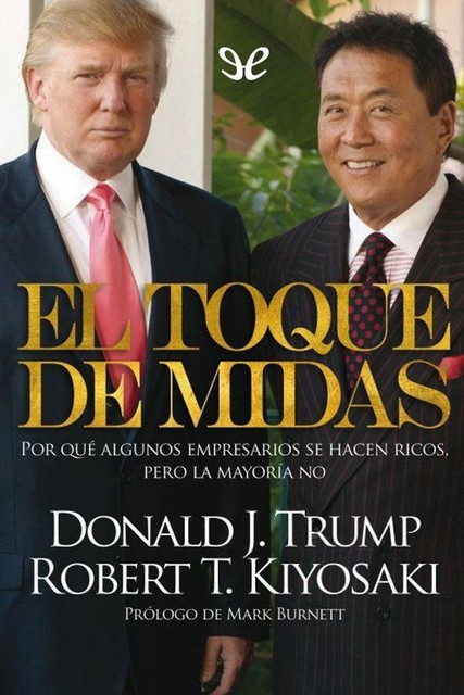 El toque de Midas, Robert Kiyosaki, Donald J.Trump