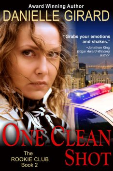 One Clean Shot (The Rookie Club, Book 2), Danielle Girard