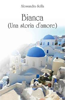 Bianca (una storia d'amore), Alessandra Scilla