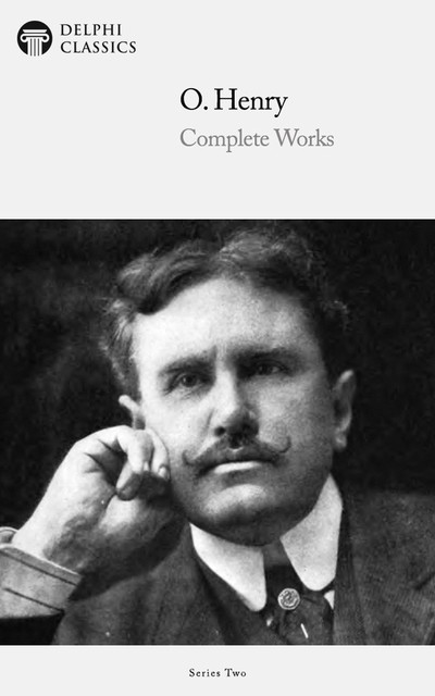 Delphi Complete Works of O. Henry (Illustrated), O.Henry