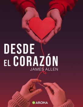 Desde el corazón, James Allen