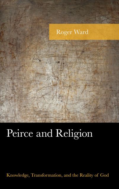 Peirce and Religion, Roger Ward