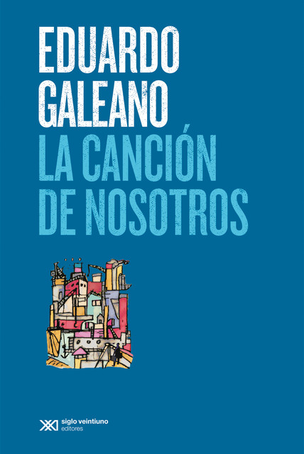 Cancion de nosotros, Eduardo Galeano