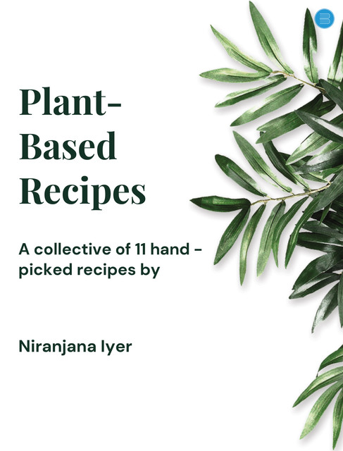 Plant based recipes, Niranjana Iyer