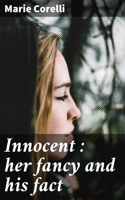Innocent : her fancy and his fact, Marie Corelli