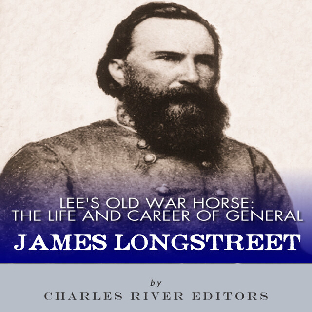 Lee’s Old War Horse, Charles Editors