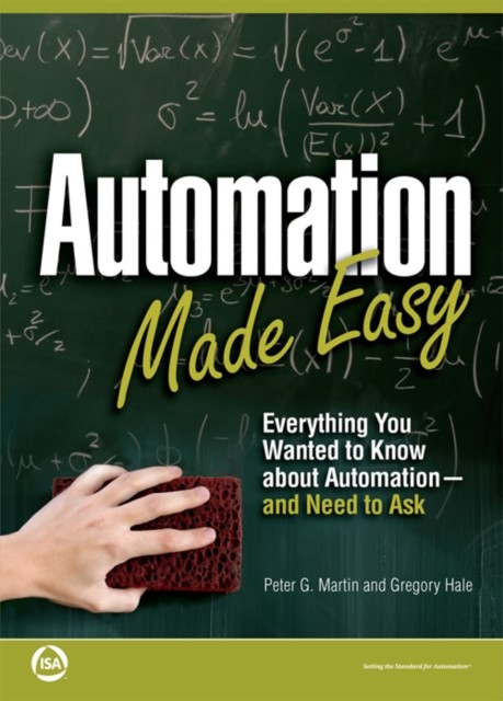 Automation Made Easy: Everything You Wanted to Know about Automation-and Need to Ask, Peter Martin