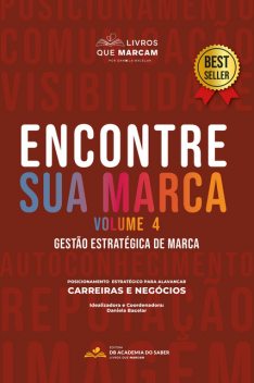 Encontre sua marca – volume 4, Kiko Kislansky, Daniela Bacelar, Eliana Chubaci, Elis Passos, Fernandda Menezes, Flávia Martins, Guto Santos, Lílian Tostas, Marina Bernardes, Michelle de Carvalho, Naiane Agni Tara, Nay, Neila Duarte, Rafaela Oliva, Sabrina Nazario, Áurea Gardênia Santos