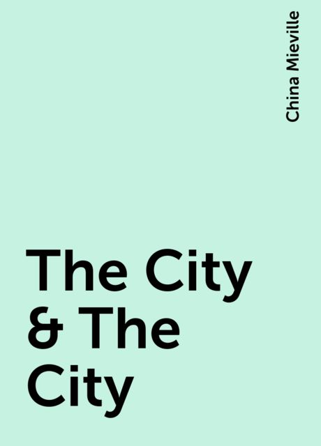 The City & The City, China Mieville