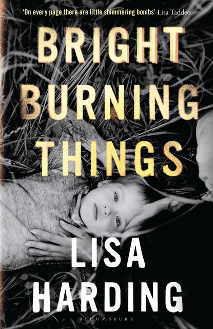 Bright Burning Things, Lisa Harding