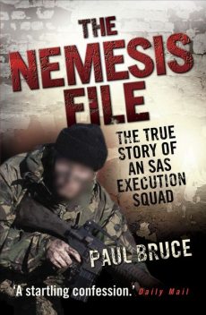 The Nemesis File – The True Story of an SAS Execution Squad, Paul Bruce