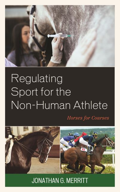 Regulating Sport for the Non-Human Athlete, Jonathan G. Merritt