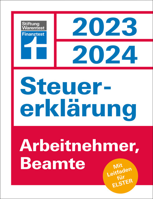 Steuererklärung 2023/2024 für Arbeitnehmer und Beamte – Steuern sparen leicht gemacht, mit praktischen Beispielen und Steuertipps, geeignet für Anfänger, Udo Reuß