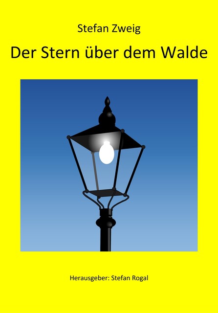 Der Stern über dem Walde: Eine Liebesgeschichte, Stefan Zweig