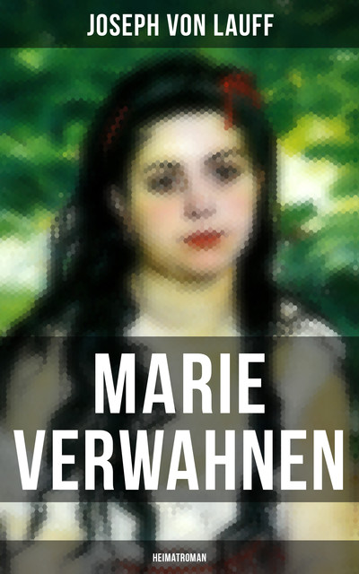 Marie Verwahnen: Heimatroman, Joseph von Lauff