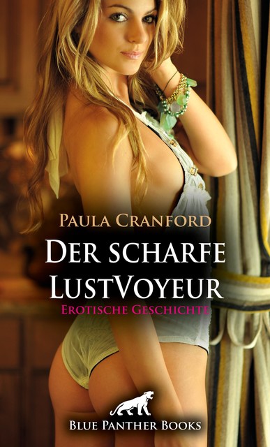 Der scharfe LustVoyeur | Erotische Geschichte, Paula Cranford
