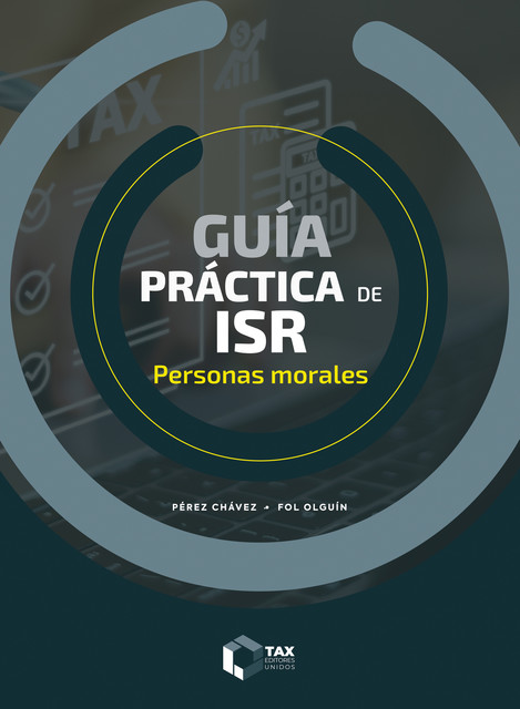 Guía práctica de ISR 2024, José Pérez Chávez, Raymundo Fol Olguín