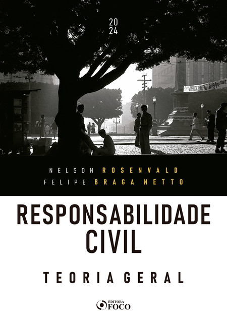Responsabilidade Civil Teoria Geral, Nelson Rosenvald, Felipe Braga Netto
