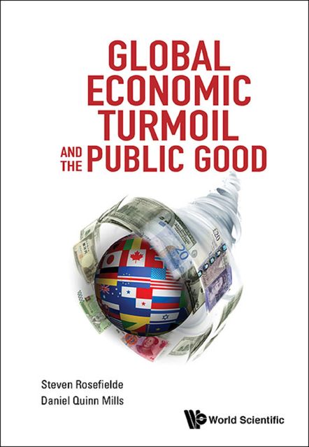 Global Economic Turmoil and the Public Good, Steven Rosefielde, Daniel Quinn Mills