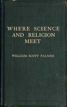 Where Science and Religion Meet, William Scott Palmer