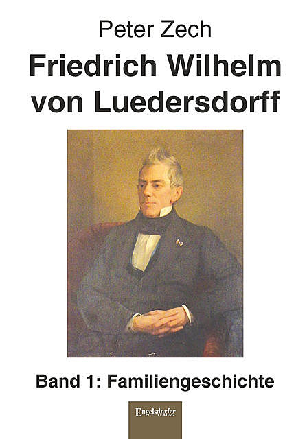 Friedrich Wilhelm von Luedersdorff (Band 1), Peter Zech