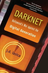 Даркнет: Война Голливуда против цифровой революции, Дж.Д.Ласика