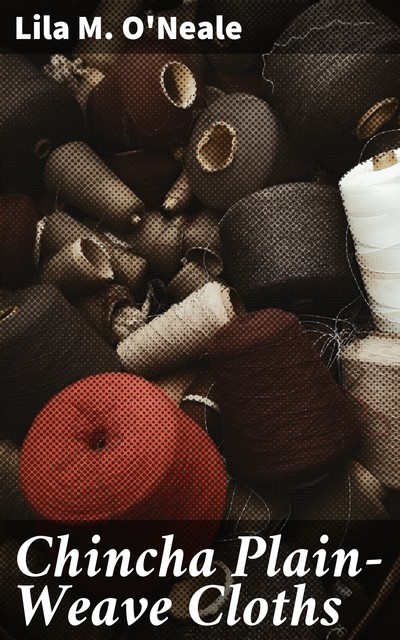 Chincha Plain-Weave Cloths, Lila M. O'Neale