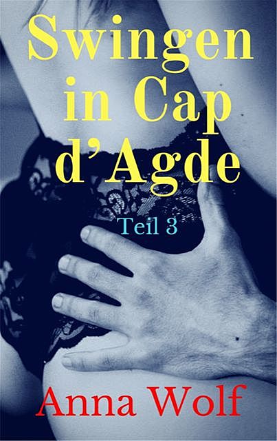 Swingen in Cap d'Agde, Anna Wolf