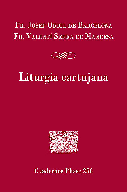 Liturgia cartujana, Fr. Josep Oriol de Barcelona, Fr. Valentí Serra de Manresa
