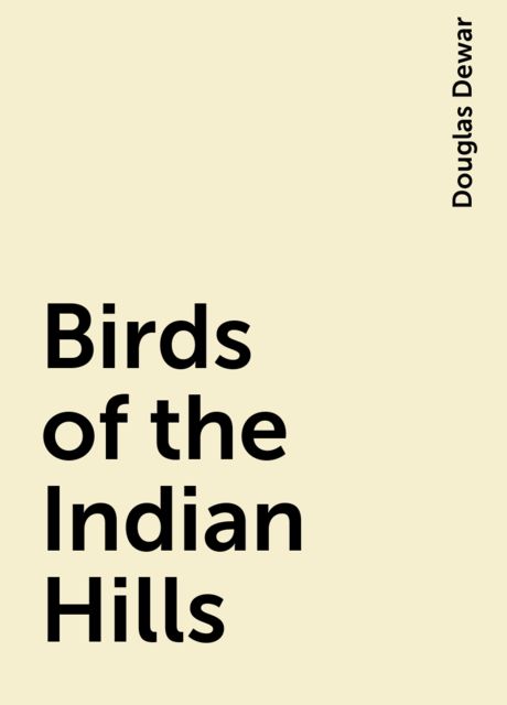 Birds of the Indian Hills, Douglas Dewar