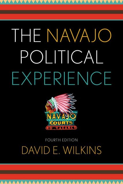 The Navajo Political Experience, David E. Wilkins