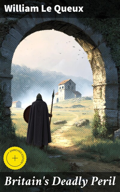 Britain's Deadly Peril, William Le Queux