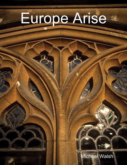 Europe Arise, Michael Walsh