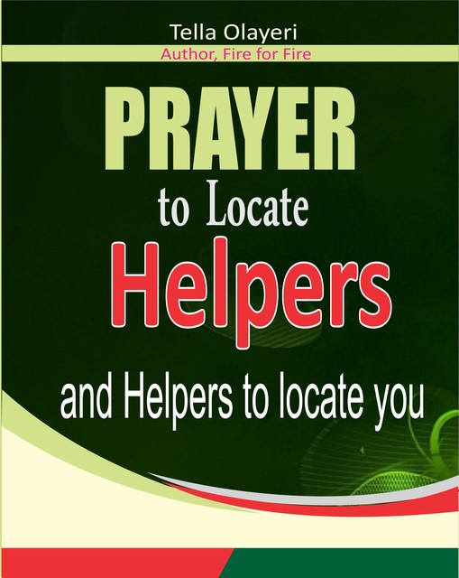 Prayer To Locate Helpers and Helpers to Locate You, Tella Olayeri
