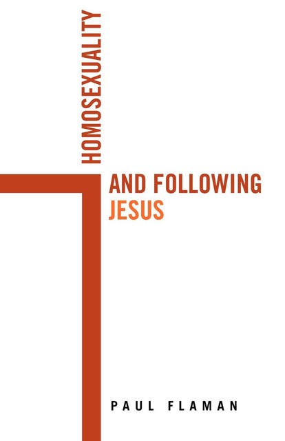 Homosexuality and Following Jesus, Paul Flaman