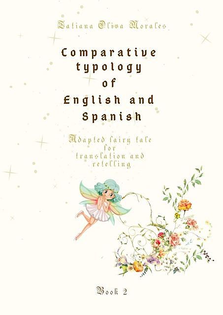 Comparative typology of English and Spanish. Adapted fairy tale for translation and retelling. Book 2, Tatiana Oliva Morales