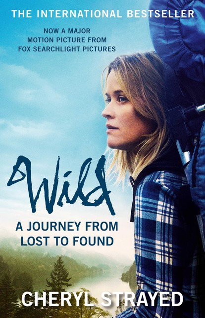 Wild: From Lost to Found on the Pacific Crest Trail, Cheryl Strayed