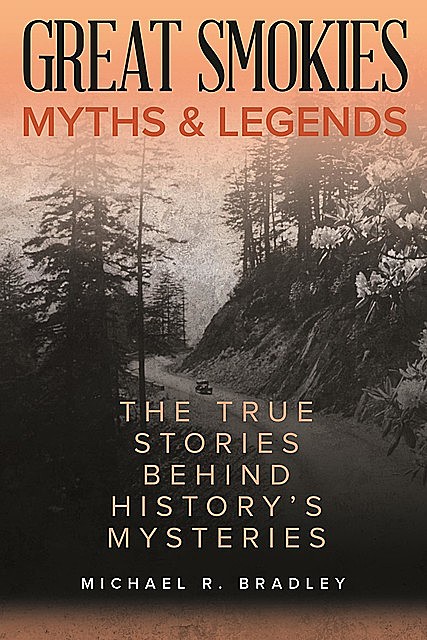 Great Smokies Myths and Legends, Michael Bradley