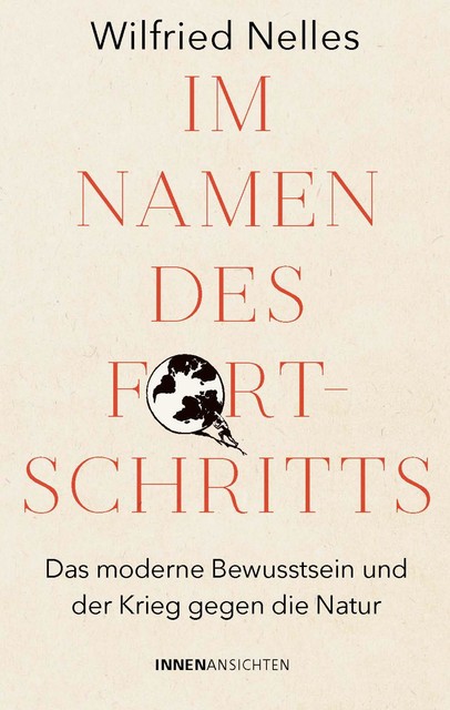 Im Namen des Fortschritts, phil.M. A Wilfried Nelles