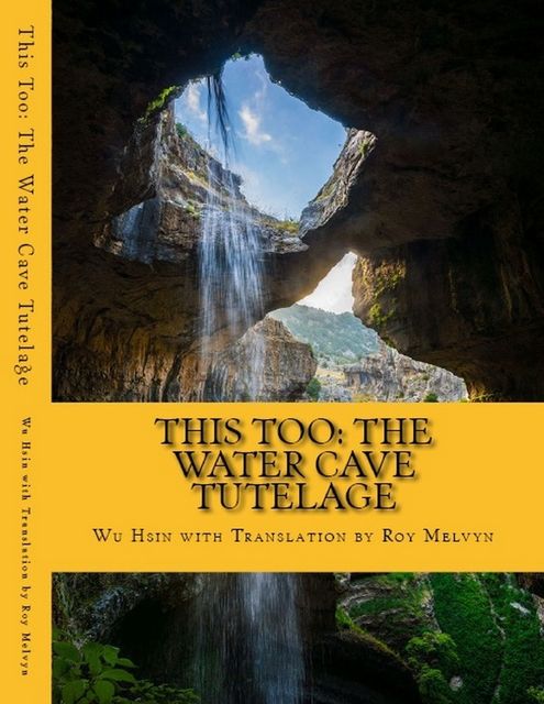 This Too: The Water Cave Tutelage, Roy Melvyn, Wu Hsin