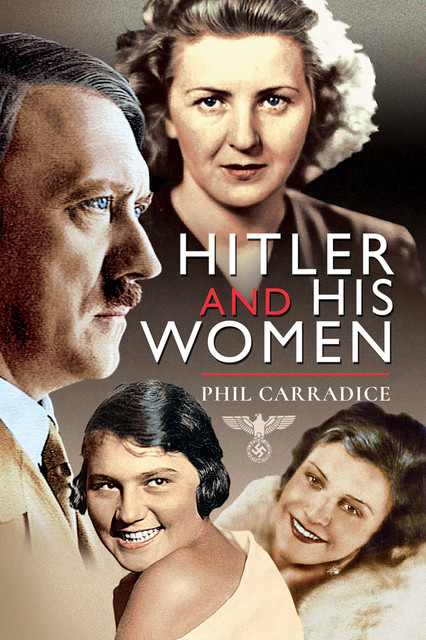 Hitler and his Women, Phil Carradice