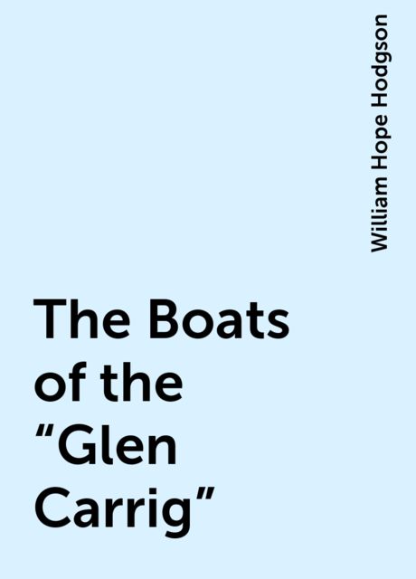 The Boats of the "Glen Carrig", William Hope Hodgson