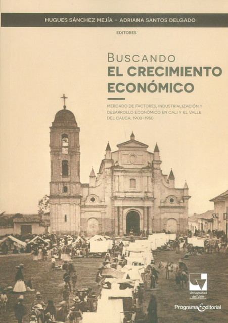 Buscando el crecimiento económico, Hugues Sánchez Mejía, Adriana Santos Delgado