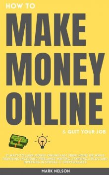 How to Make Money Online & Quit Your Day Job, Mark Nelson