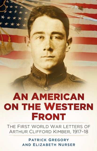 An American on the Western Front, Elizabeth Nurser, Patrick Gregory