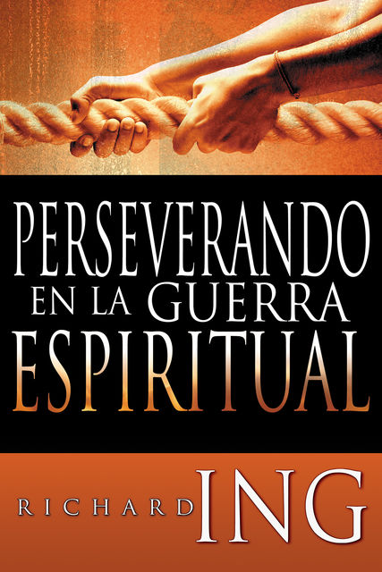 Perservando en la Guerra Espiritual, Richard Ing