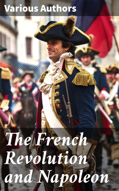 The French Revolution and Napoleon, Jean-Jacques Rousseau, Alexis de Tocqueville, Charles Hazen, Montesquieu