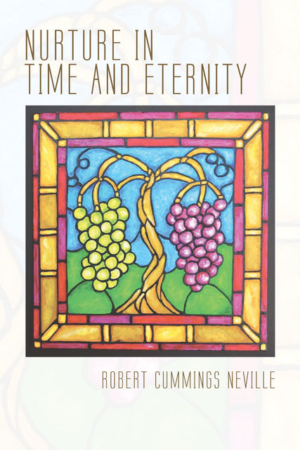 Nurture in Time and Eternity, Robert Cummings Neville