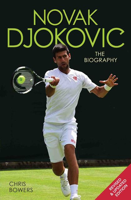 Novak Djokovic – The Biography, Chris Bowers