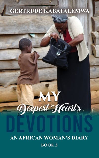 My Deepest Heart's Devotions 3, Gertrude Kabatalemwa